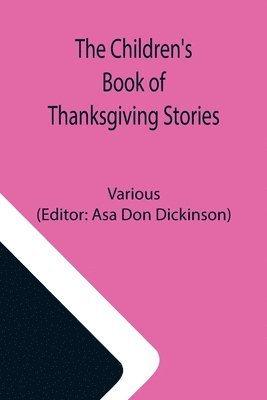 Various, Asa Don Dickinson - Children's Book of Thanksgiving Stories, Häftad