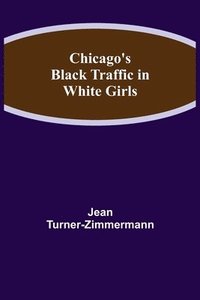 bokomslag Chicago's Black Traffic in White Girls