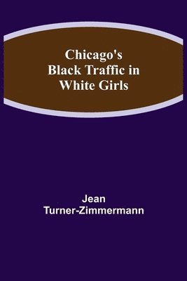 bokomslag Chicago's Black Traffic in White Girls