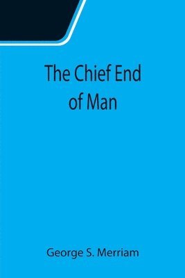 The Chief End of Man 1