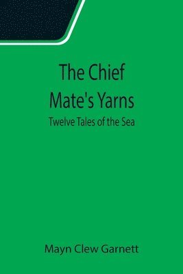 bokomslag Chief Mate's Yarns; Twelve Tales of the Sea