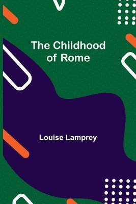 Louise Lamprey - Childhood of Rome, Häftad