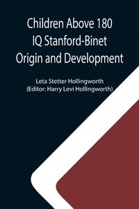 bokomslag Children Above 180 IQ Stanford-Binet Origin and Development