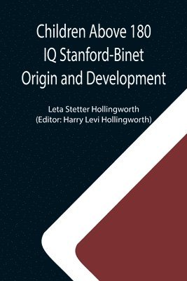 Children Above 180 IQ Stanford-Binet Origin and Development 1