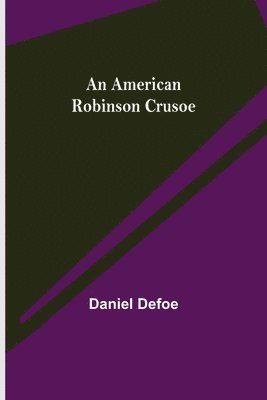 bokomslag An American Robinson Crusoe