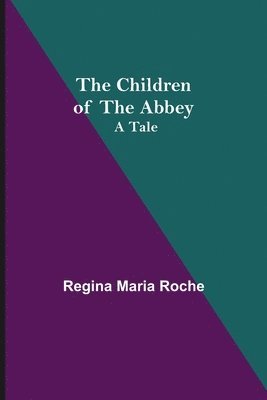 bokomslag Children of the Abbey; A Tale