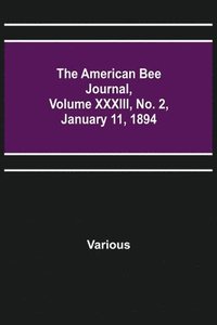 bokomslag American Bee Journal, Volume XXXIII, No. 2, January 11, 1894