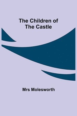 Molesworth, Mrs Molesworth - Children of the Castle, Häftad