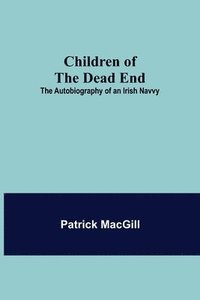 bokomslag Children of the Dead End; The Autobiography of an Irish Navvy