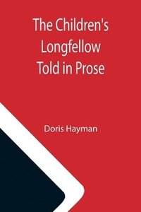 bokomslag Children's Longfellow; Told in Prose