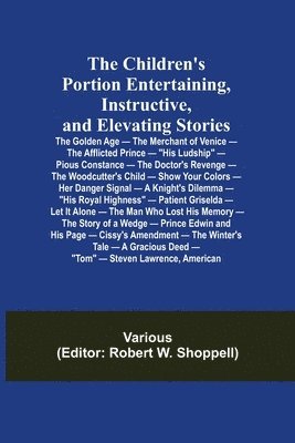 Various, Robert W Shoppell, Robert W. Shoppell - Children's Portion Entertaining, Instructive, and Elevating Stories, Häftad