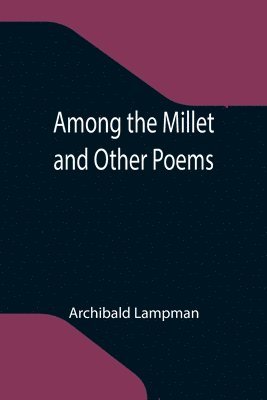 bokomslag Among the Millet and Other Poems