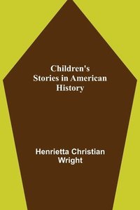 bokomslag Children's Stories in American History