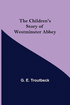 bokomslag The Children's Story of Westminster Abbey