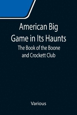 bokomslag American Big Game in Its Haunts