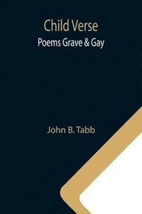 bokomslag Child Verse; Poems Grave & Gay