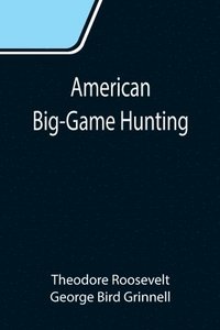 bokomslag American Big-Game Hunting