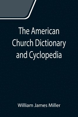 The American Church Dictionary and Cyclopedia 1