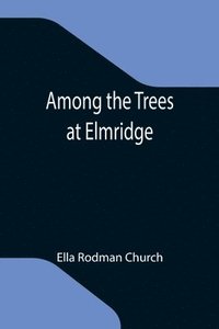 bokomslag Among the Trees at Elmridge