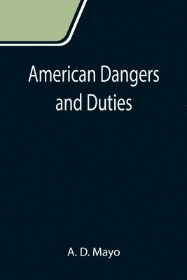 American Dangers and Duties