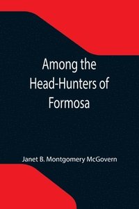 bokomslag Among the Head-Hunters of Formosa