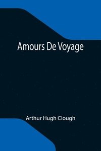 bokomslag Amours De Voyage