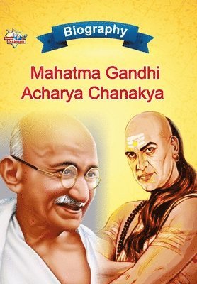 Biography of Mahatma Gandhi and Acharya Chanakya 1