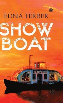 Edna Ferber - Show Boat, Inbunden