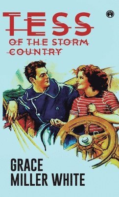 Grace Miller White - Tess of the Storm Country, Inbunden