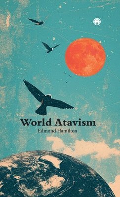 Edmond Hamilton - World Atavism, Inbunden