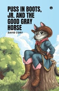 bokomslag Puss in Boots, Jr. and the Good Gray Horse