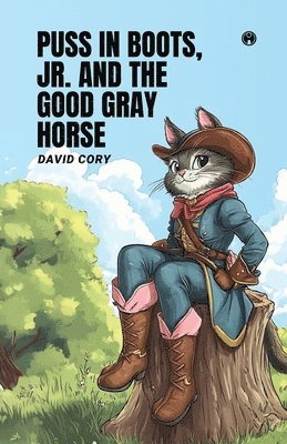 bokomslag Puss in Boots, Jr. and the Good Gray Horse