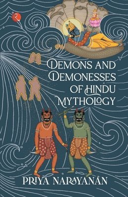 DEMONS AND DEMONESSES OF HINDU MYTHOLOGY 1