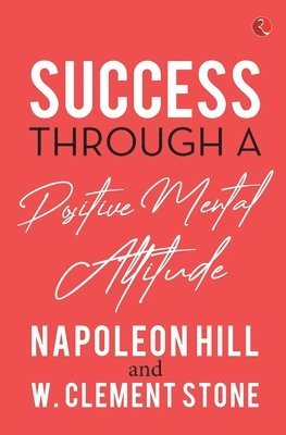 SUCCESS THROUGH A POSITIVE MENTAL ATTITUDE 1