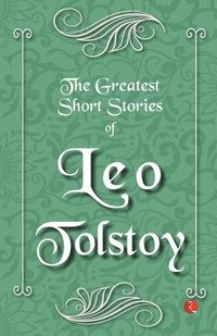 bokomslag The Greatest Short Stories of Leo Tolstoy