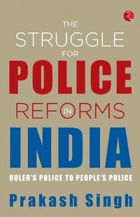 bokomslag THE STRUGGLE FOR POLICE REFORMS IN INDIA