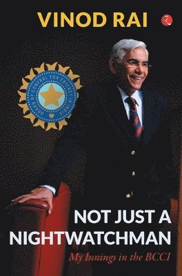 Vinod Rai, VINOD RAI - Not Just a Nightwatchman, Inbunden