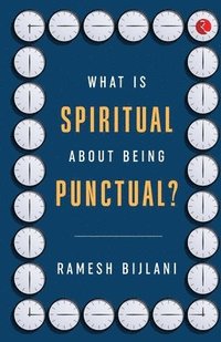 bokomslag What Is Spiritual about Being Punctual?