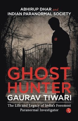 Ghost Hunter Gaurav Tiwari 1