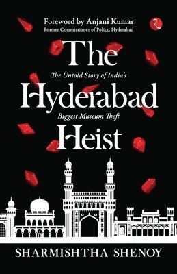 The Hyderabad Heist: The Untold Story of India's Biggest Museum Theft 1