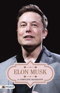 bokomslag Elon Musk a Complete Biography