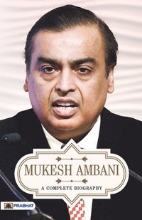 bokomslag Mukesh Ambani a Complete Biography