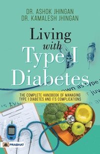 bokomslag Living with Type 1 Diabetes (the Complete Handbook of Managing Type 1 Diabetes and its Complications)