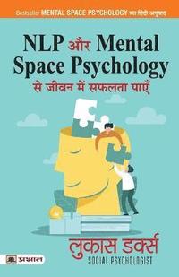 bokomslag NLP Aur Mental Space Psychology Se Jeevan Mein Safalta Payen (Hindi Translation of Mental Space Psychology)