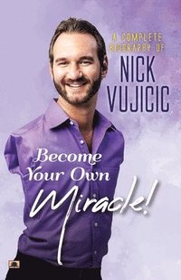 bokomslag A Complete Biography Of Nick Vujicic