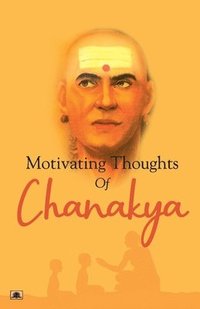 bokomslag MOTIVATING THOUGHTS OF CHANAKYA