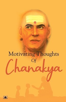 bokomslag MOTIVATING THOUGHTS OF CHANAKYA