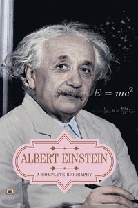 bokomslag Albert Einstein  a Complete Biography