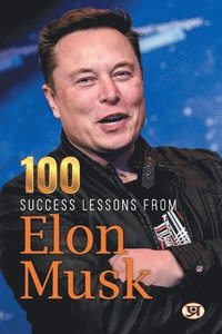 bokomslag 100 Success Lessons from Elon Musk