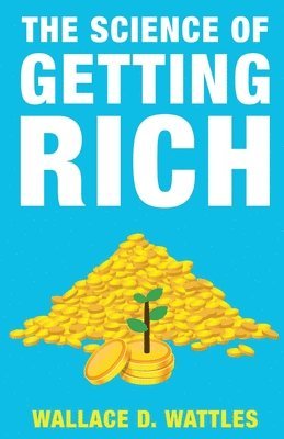 Wallace D. Wattles, Jim Roberts - Science of Getting Rich, Häftad